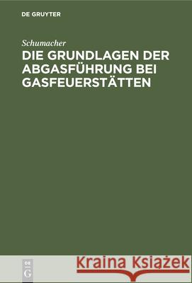 Die Grundlagen Der Abgasführung Bei Gasfeuerstätten Schumacher 9783486760804 Walter de Gruyter - książka