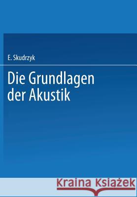 Die Grundlagen Der Akustik Skudrzyk, Eugen 9783709158319 Springer - książka