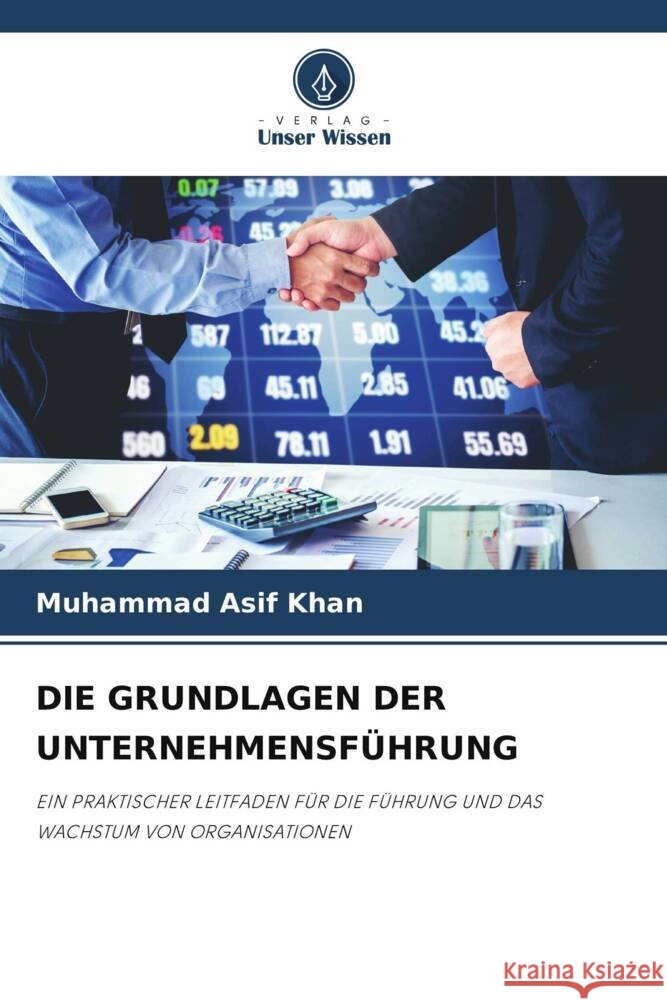DIE GRUNDLAGEN DER UNTERNEHMENSFÜHRUNG Khan, Muhammad Asif 9786208552138 Verlag Unser Wissen - książka