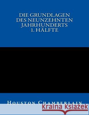 Die Grundlagen des neunzehnten Jahrhunderts (Band 1) Chamberlain, Houston Stewart 9783959400350 Reprint Publishing - książka
