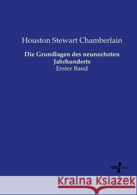 Die Grundlagen des neunzehnten Jahrhunderts: Erster Band Chamberlain, Houston Stewart 9783737226639 Vero Verlag - książka