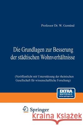 Die Grundlagen Zur Besserung Der Städtischen Wohnverhältnisse: Veröffentlicht Mit Unterstützung Der Rheinischen Gesellschaft Für Wissenschaftliche For Gemünd, W. 9783642897429 Springer - książka