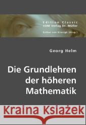 Die Grundlehren der höheren Mathematik Helm, Georg 9783836441070 VDM Verlag Dr. Müller - książka