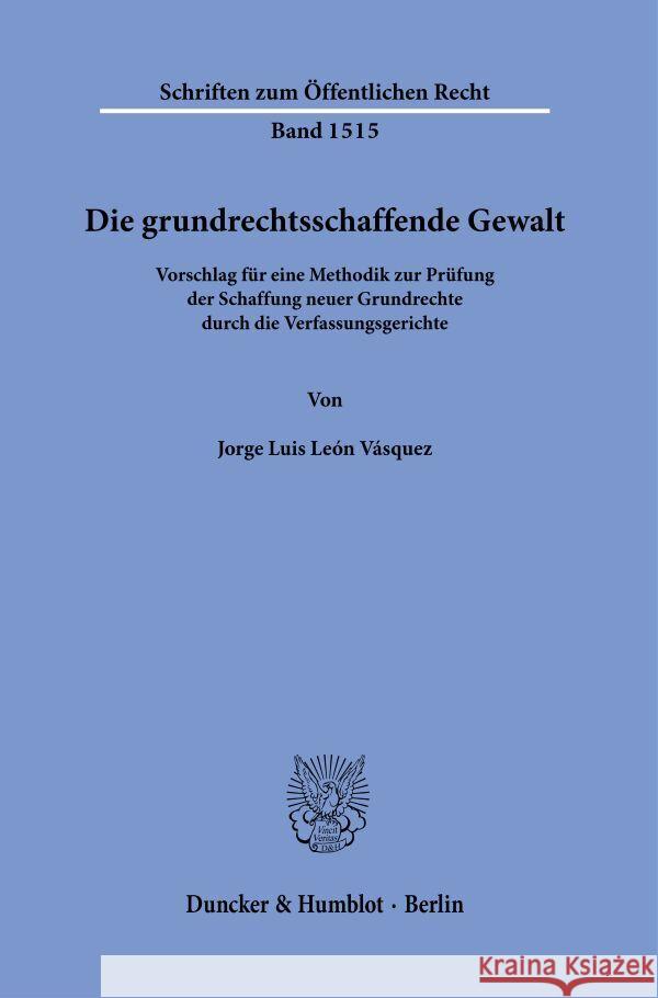 Die grundrechtsschaffende Gewalt. León Vásquez, Jorge Luis 9783428190072 Duncker & Humblot - książka