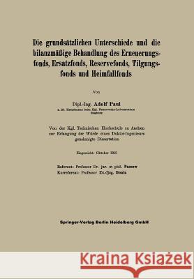 Die Grundsätzlichen Unterschiede Und Die Bilanzmäßige Behandlung Des Erneuerungsfonds, Ersatzfonds, Reservefonds, Tilgungsfonds Und Heimfallfonds Paul, Adolf 9783662321836 Springer - książka