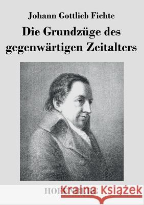 Die Grundzüge des gegenwärtigen Zeitalters Johann Gottlieb Fichte 9783843042888 Hofenberg - książka