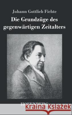 Die Grundzüge des gegenwärtigen Zeitalters Johann Gottlieb Fichte 9783843042895 Hofenberg - książka