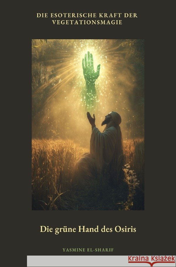 Die grüne Hand des Osiris El-Sharif, Yasmine 9783819064814 epubli - książka