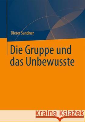 Die Gruppe Und Das Unbewusste Sandner, Dieter 9783642348181 Springer vs - książka