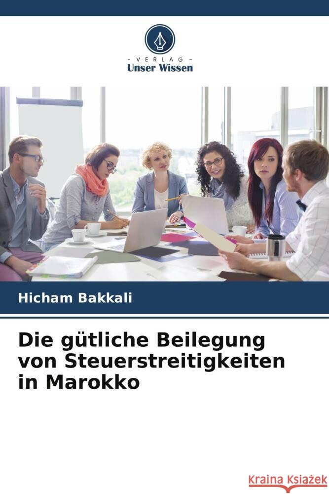 Die g?tliche Beilegung von Steuerstreitigkeiten in Marokko Hicham Bakkali 9786205959343 Verlag Unser Wissen - książka