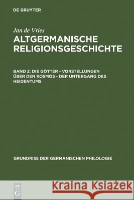 Die Götter - Vorstellungen über den Kosmos - Der Untergang des Heidentums Vries, Jan de 9783110028072 Walter de Gruyter - książka