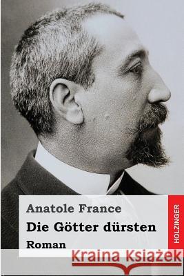 Die Götter dürsten Von Oppeln-Bronikowski, Friedrich 9781507744147 Createspace - książka