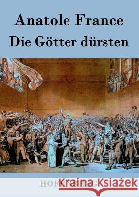 Die Götter dürsten: Roman France, Anatole 9783843023139 Hofenberg - książka