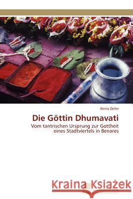 Die Göttin Dhumavati Zeiler Xenia 9783838127538 S Dwestdeutscher Verlag F R Hochschulschrifte - książka
