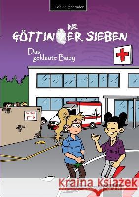 Die Göttinger Sieben: Das geklaute Baby Tobias Schrader 9783734723414 Books on Demand - książka