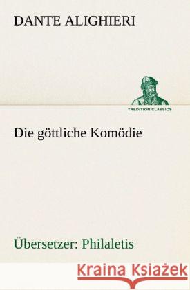 Die göttliche Komödie (Übersetzer: Philaletis) Dante Alighieri 9783842406568 TREDITION CLASSICS - książka