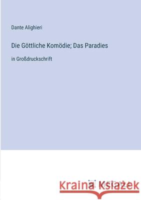 Die G?ttliche Kom?die; Das Paradies: in Gro?druckschrift Dante Alighieri 9783387314182 Megali Verlag - książka