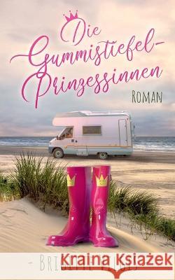 Die Gummistiefel-Prinzessinnen Brigitte Vilgis 9783734722912 Books on Demand - książka