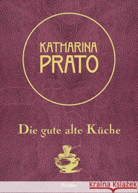 Die gute alte Küche Prato, Katharina 9783222140143 Pichler Verlag, Wien - książka