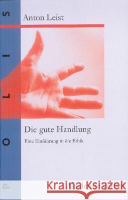 Die gute Handlung Anton Leist 9783050034188 Walter de Gruyter - książka