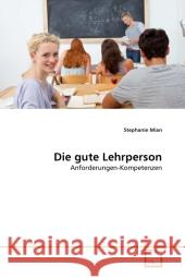 Die gute Lehrperson : Anforderungen-Kompetenzen Mian, Stephanie 9783639306576 VDM Verlag Dr. Müller - książka