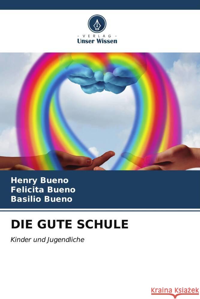 Die Gute Schule Henry Bueno Felicita Bueno Basilio Bueno 9786206851509 Verlag Unser Wissen - książka