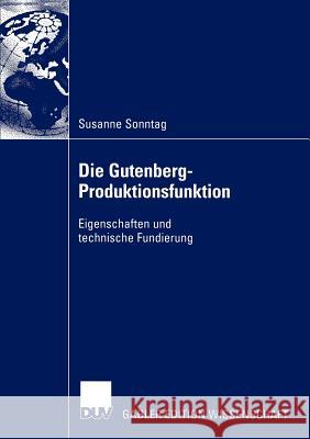 Die Gutenberg-Produktionsfunktion: Eigenschaften Und Technische Fundierung Sonntag, Susanne 9783824480999 Deutscher Universitats Verlag - książka