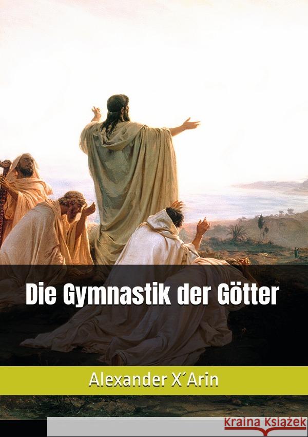 Die Gymnastik der Götter X´Arin, Alexander 9783819776700 epubli - książka