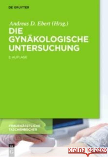 Die gynäkologische Untersuchung Andreas D Ebert 9783110378634 de Gruyter - książka