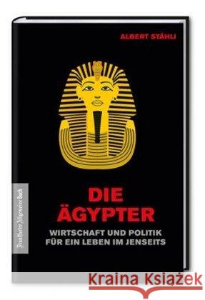 Die Ägypter : Politik für ein Leben im Diesseits und Jenseits Stähli, Albert 9783962510732 Frankfurter Allgemeine Buch - książka