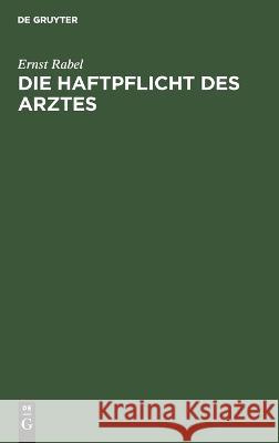 Die Haftpflicht Des Arztes: Ein Gutachten Ernst Rabel 9783112627372 De Gruyter - książka