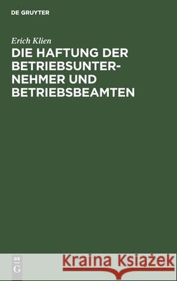 Die Haftung der Betriebsunternehmer und Betriebsbeamten Erich Klien 9783112513118 De Gruyter - książka