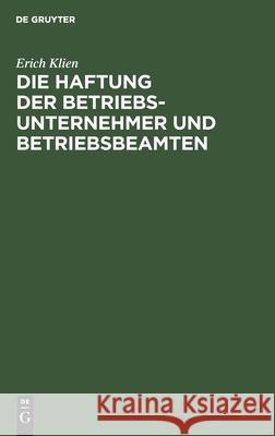 Die Haftung der Betriebsunternehmer und Betriebsbeamten Erich Klien 9783112607510 De Gruyter - książka