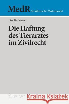 Die Haftung Des Tierarztes Im Zivilrecht Eike Bleckwenn 9783642406775 Springer - książka