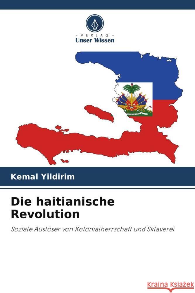 Die haitianische Revolution Yildirim, Kemal 9786205163184 Verlag Unser Wissen - książka