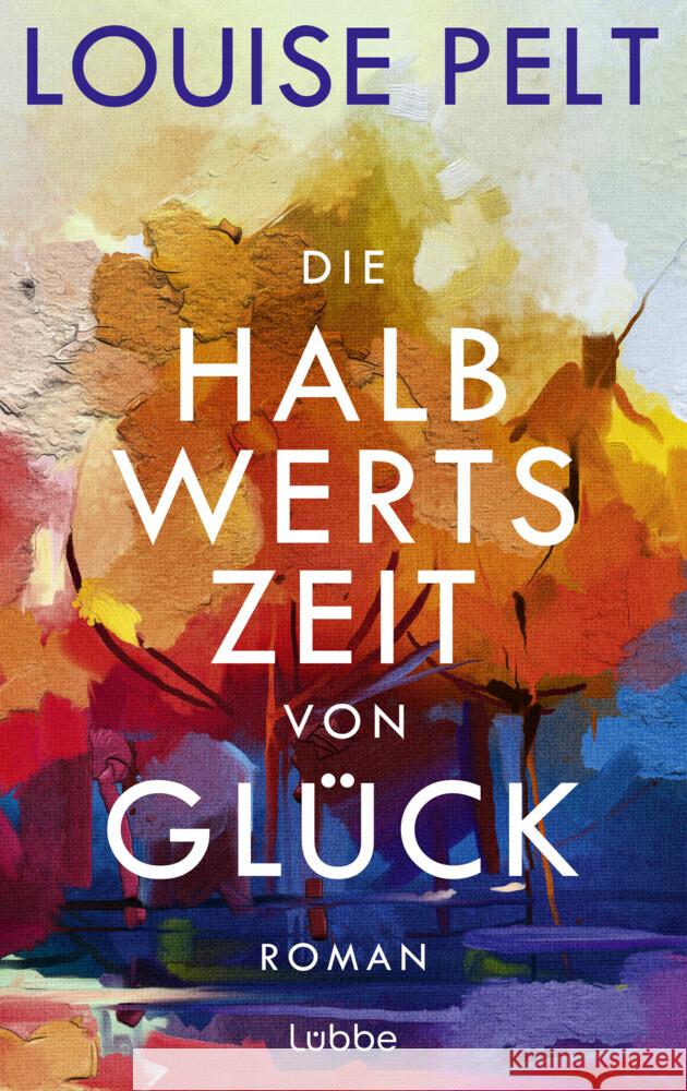 Die Halbwertszeit von Glück Pelt, Louise 9783757700225 Bastei Lübbe - książka