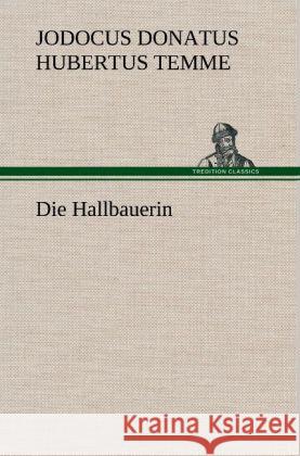 Die Hallbauerin Jodocus Donatus Hubertus Temme 9783847262565 Tredition Classics - książka