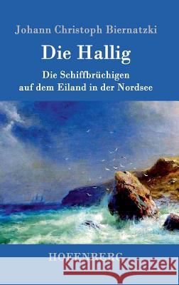 Die Hallig: oder Die Schiffbrüchigen auf dem Eiland in der Nordsee Johann Christoph Biernatzki 9783861994527 Hofenberg - książka