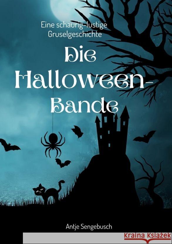 Die Halloween-Bande: Eine schaurig-lustige Gruselgeschichte Antje Sengebusch 9783384108739 Tredition Gmbh - książka