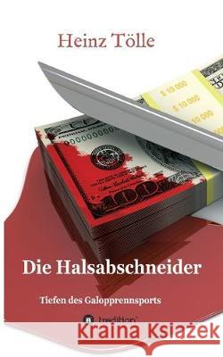 Die Halsabschneider - Tiefen des Galopprennsports Heinz Tolle 9783748223689 Tredition Gmbh - książka