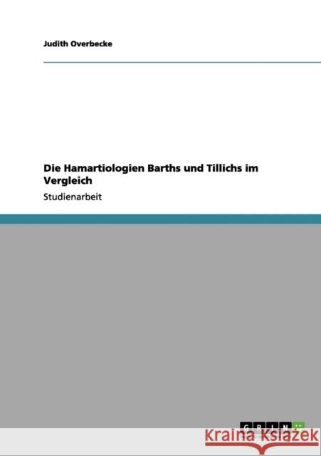 Die Hamartiologien Barths und Tillichs im Vergleich Judith Overbecke 9783656041399 Grin Verlag - książka