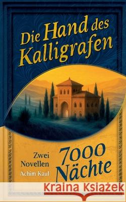 Die Hand des Kalligrafen / Siebentausend N?chte Achim Kaul 9783695183845 Bod - Books on Demand - książka