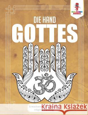 Die Hand Gottes: Erwachsene Buchausgabe religiöse Färbung Coloring Bandit 9780228214489 Not Avail - książka