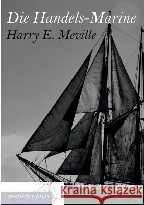 Die Handels-Marine Meville, Harry 9783954272440 Maritimepress - książka