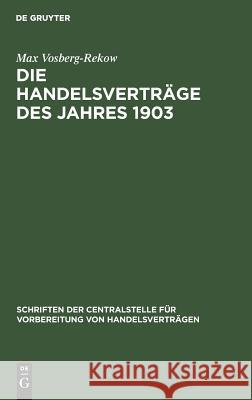 Die Handelsverträge des Jahres 1903 Max Vosberg-Rekow 9783111160788 De Gruyter - książka