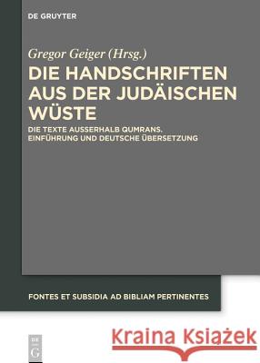 Die Handschriften Aus Der Judäischen Wüste: Die Texte Außerhalb Qumrans. Einführung Und Deutsche Übersetzung Geiger, Gregor 9783110636123 De Gruyter (JL) - książka