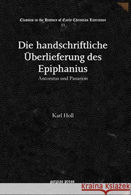 Die handschriftliche Überlieferung des Epiphanius: Ancoratus und Panarion Karl Holl 9781617195150 Gorgias Press - książka