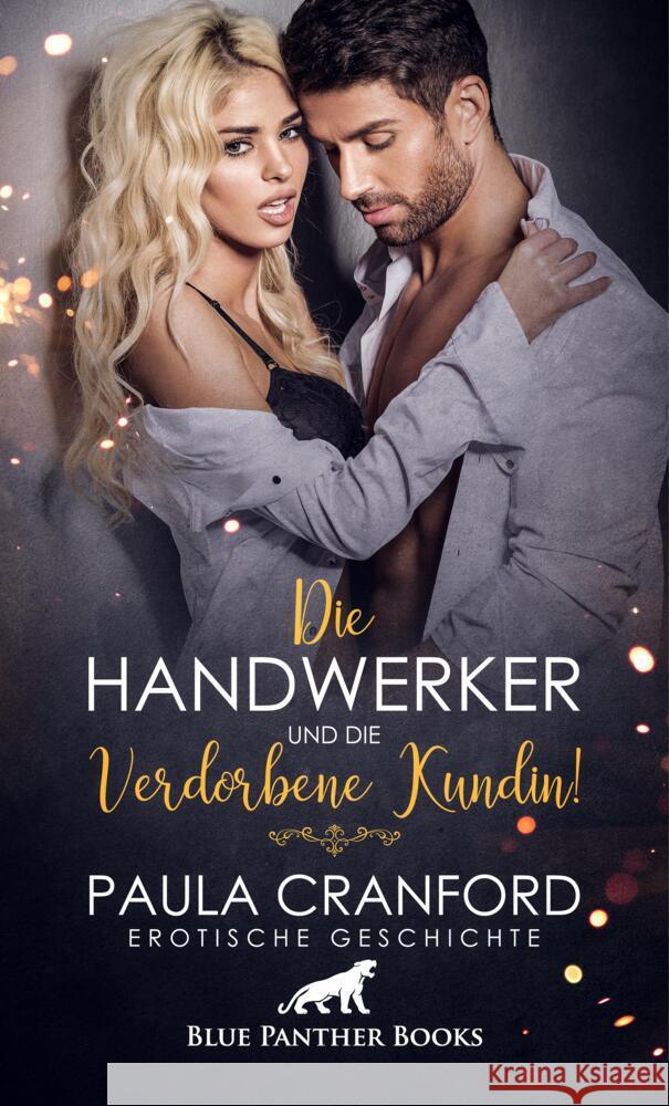 Die Handwerker und die verdorbene Kundin! | Erotische Geschichte + 2 weitere Geschichten Cranford, Paula, Reilly, Renee 9783756147908 blue panther books - książka