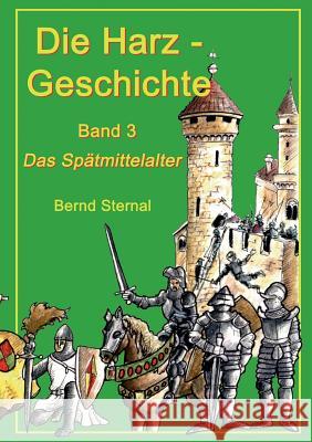 Die Harz - Geschichte 3: Das Spätmittelalter Sternal, Bernd 9783732262151 Books on Demand - książka