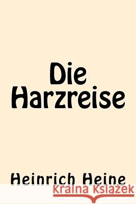 Die Harzreise Heinrich Heine 9781542485074 Createspace Independent Publishing Platform - książka
